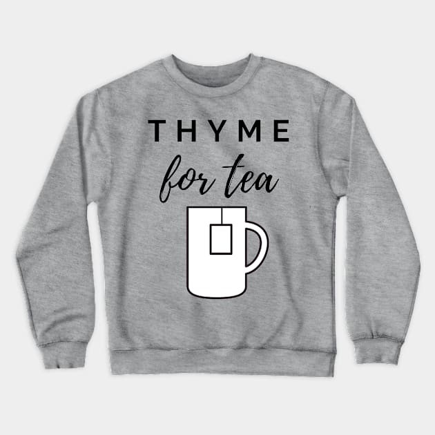 Thyme for Tea Crewneck Sweatshirt by EdenLiving